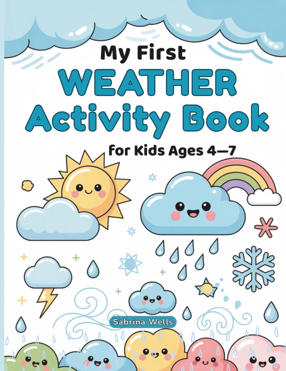 My First Weather Activity Book for Kids Ages 4-7: A Fun Preschool & Kindergarten Workbook with Coloring, Tracing, Mazes, Word Search & Matching — ... Snow & More (My First Learning Adventures)