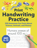 Print Handwriting Practice for Kids 8-12: 250 Awesome Fun Facts about Science, Animals, and History (Foundations of Handwriting)