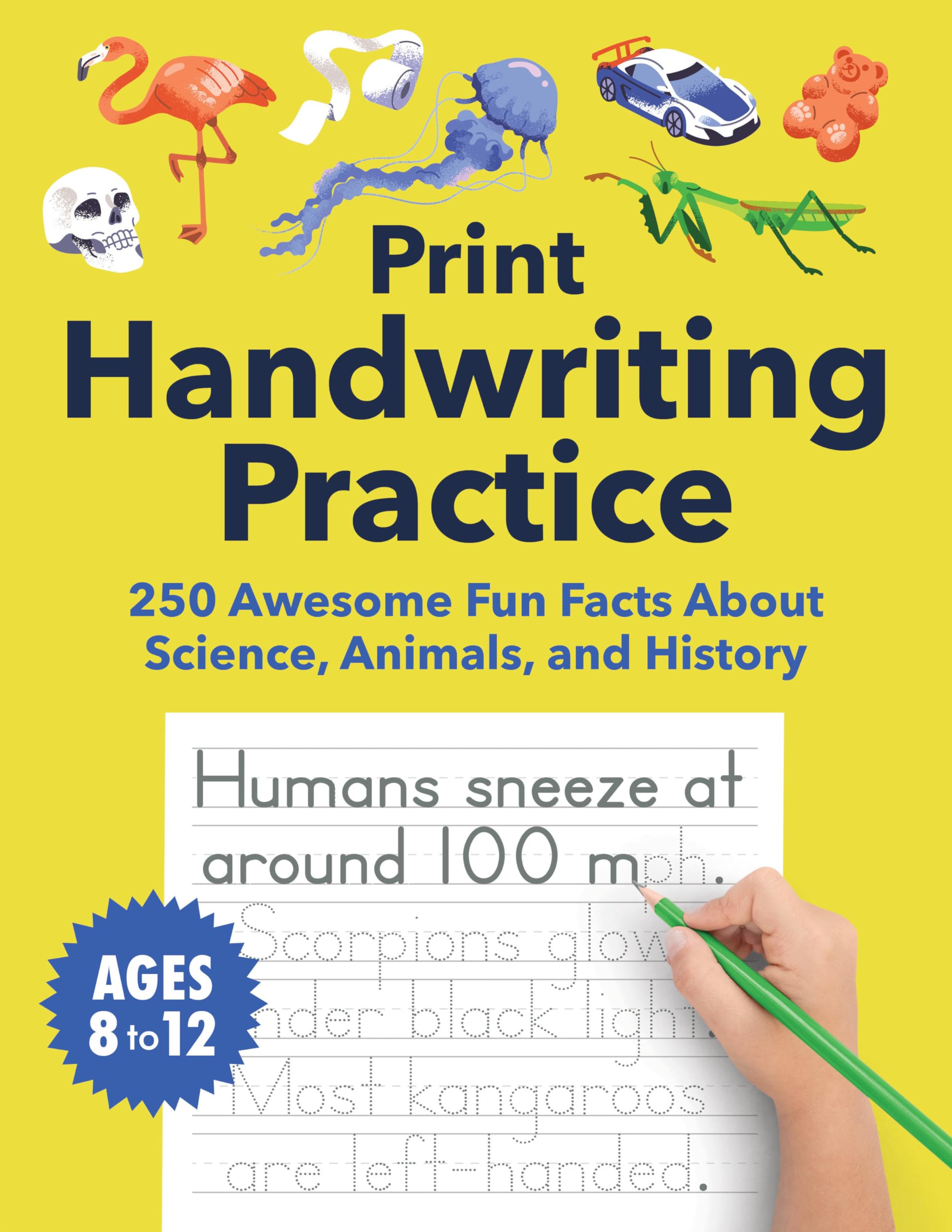 Print Handwriting Practice for Kids 8-12: 250 Awesome Fun Facts about Science, Animals, and History (Foundations of Handwriting)